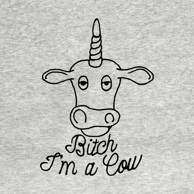 Bitch I'm a Cow by Joodls